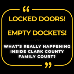 Locked Doors, Empty Dockets: What’s Really Happening Inside Clark County Family Court?